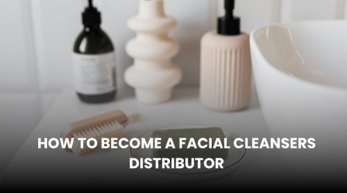 How to Become a Facial Cleanser Distributor
